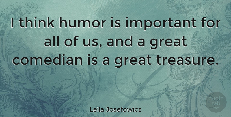 Leila Josefowicz Quote About Thinking, Comedian, Important: I Think Humor Is Important...