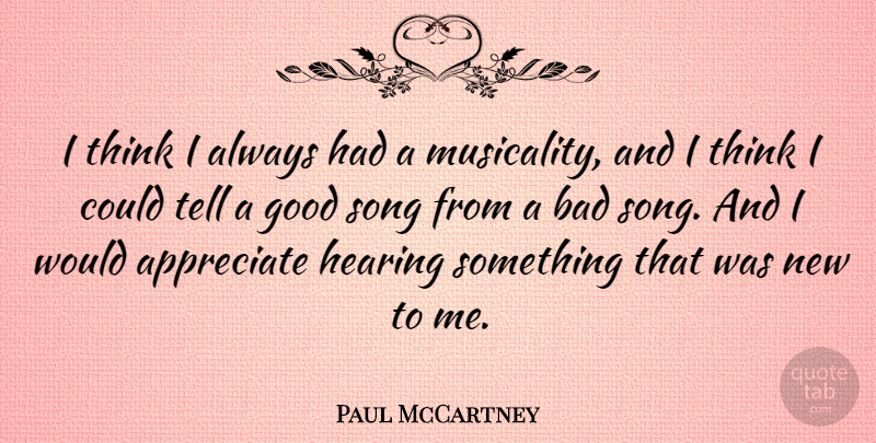 Paul McCartney Quote About Song, Thinking, Appreciate: I Think I Always Had...