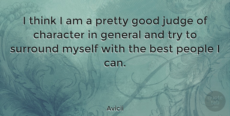 Avicii Quote About Character, Thinking, Judging: I Think I Am A...
