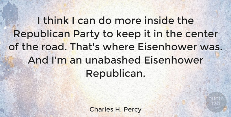 Charles H. Percy Quote About Party, Thinking, Republican: I Think I Can Do...