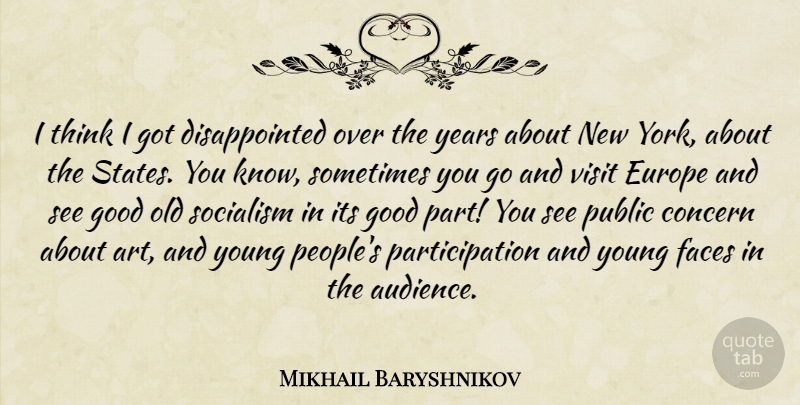Mikhail Baryshnikov Quote About Art, New York, Thinking: I Think I Got Disappointed...