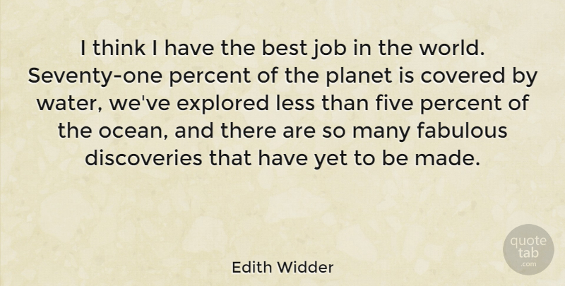 Edith Widder Quote About Jobs, Ocean, Thinking: I Think I Have The...