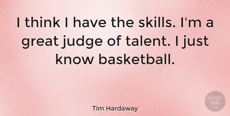 Tim Hardaway Quote About American Athlete, Great, Judge: I Think I Have The...