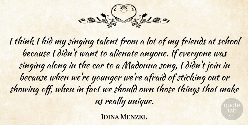 Idina Menzel Quote About Afraid, Alienate, Along, Car, Fact: I Think I Hid My...