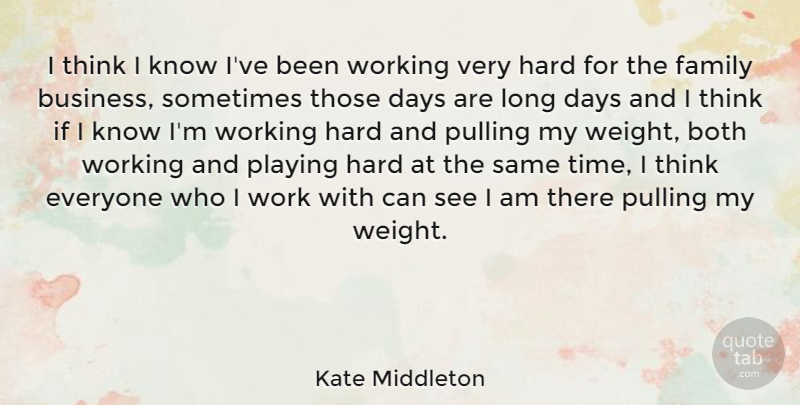 Kate Middleton Quote About Work, Thinking, Long: I Think I Know Ive...