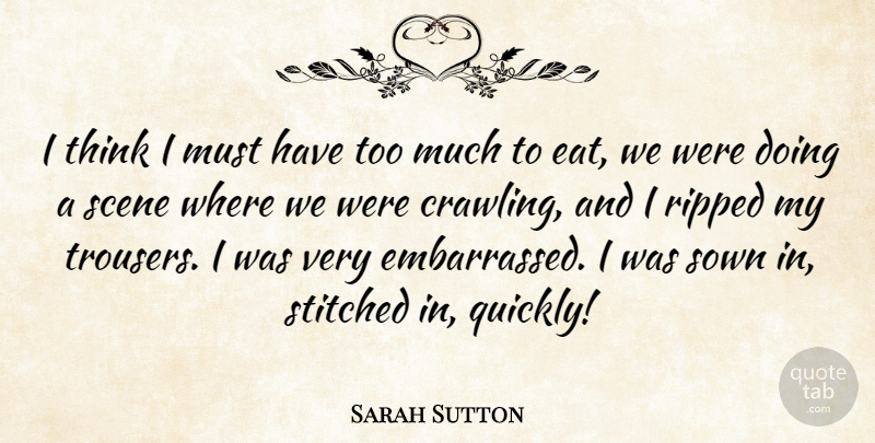 Sarah Sutton Quote About British Actress, Ripped, Scene: I Think I Must Have...