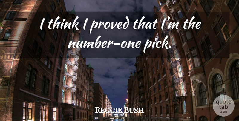 Reggie Bush Quote About Proved: I Think I Proved That...