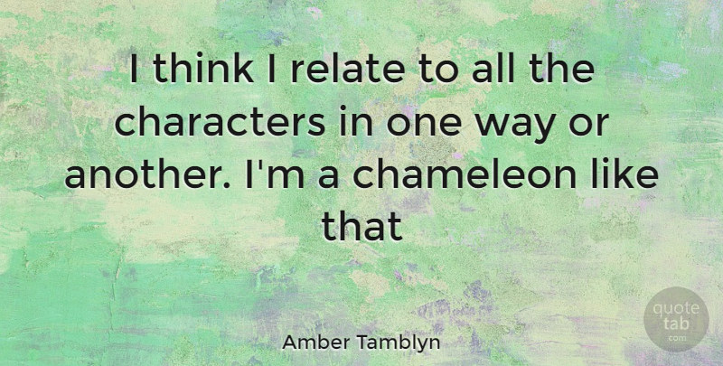 Amber Tamblyn Quote About Character, Thinking, Way: I Think I Relate To...