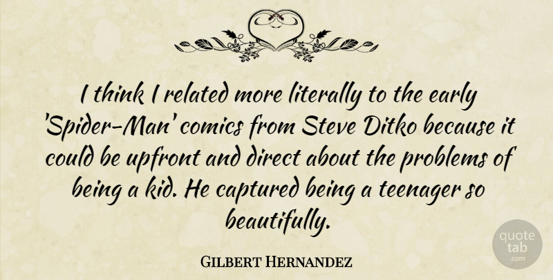 Gilbert Hernandez Quote About Captured, Comics, Direct, Literally, Related: I Think I Related More...