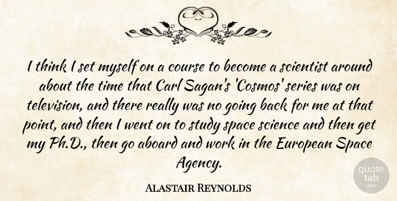 Alastair Reynolds Quote About Course, European, Science, Scientist, Series: I Think I Set Myself...