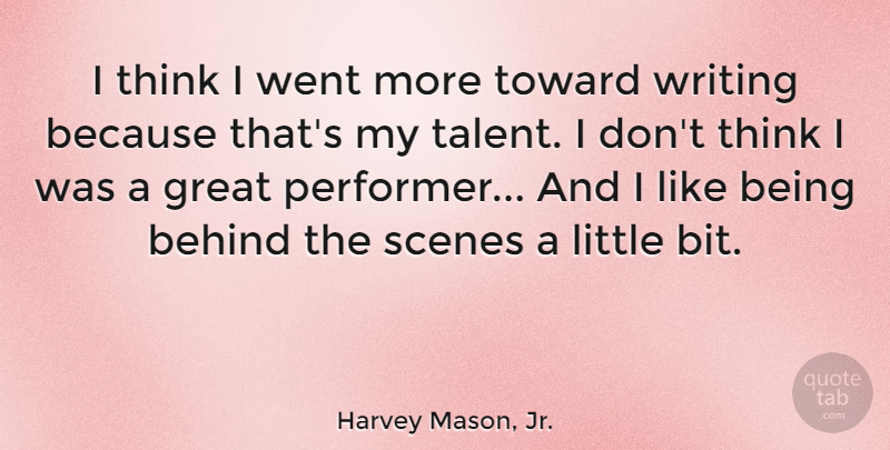 Harvey Mason, Jr. Quote About Great, Scenes, Toward: I Think I Went More...