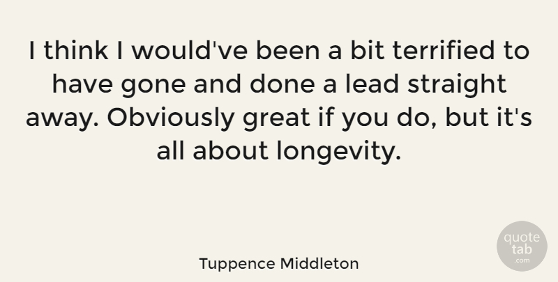 Tuppence Middleton Quote About Bit, Gone, Great, Lead, Obviously: I Think I Wouldve Been...