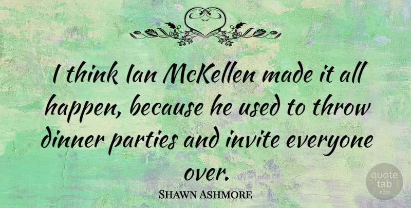 Shawn Ashmore Quote About Canadian Actor, Invite, Parties: I Think Ian Mckellen Made...
