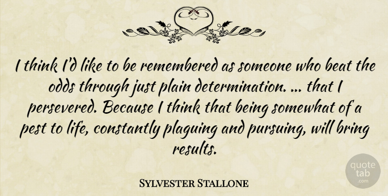 Sylvester Stallone Quote About Determination, Commitment, Thinking: I Think Id Like To...