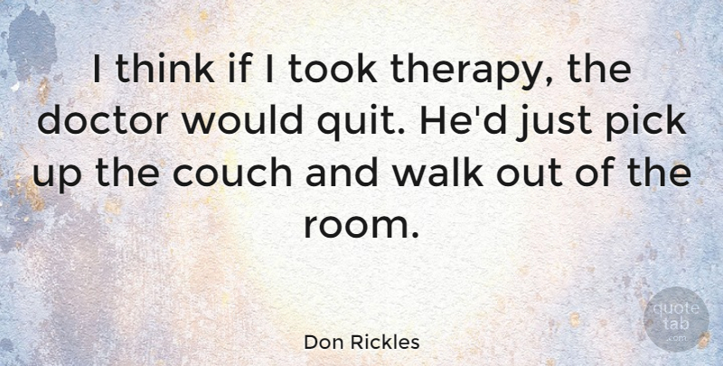 Don Rickles Quote About Thinking, Doctors, Rooms: I Think If I Took...