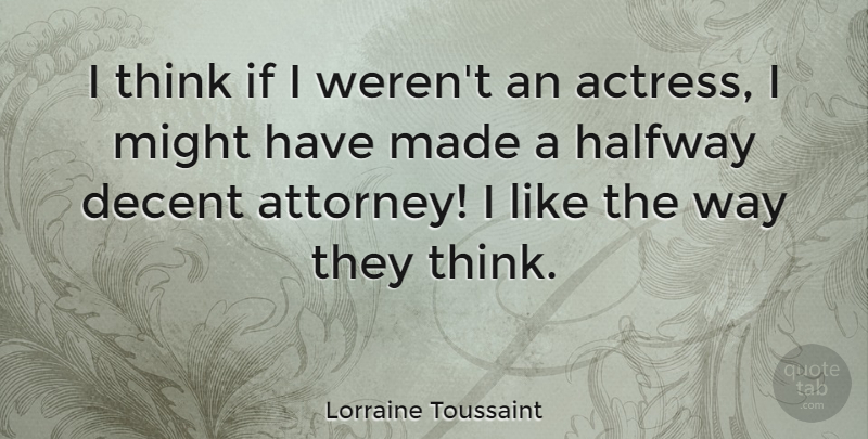 Lorraine Toussaint Quote About Might: I Think If I Werent...
