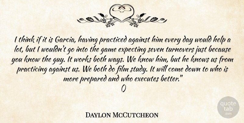 Daylon McCutcheon Quote About Against, Both, Expecting, Game, Help: I Think If It Is...