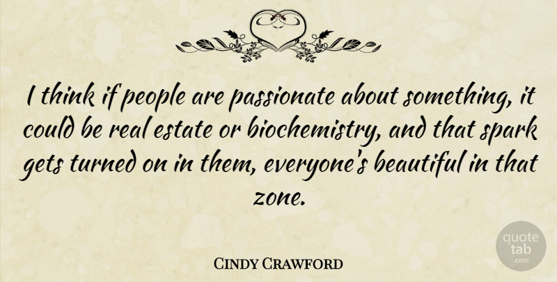 Cindy Crawford Quote About Beautiful, Real, Thinking: I Think If People Are...