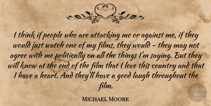 Michael Moore Quote About Country, Heart, Thinking: I Think If People Who...