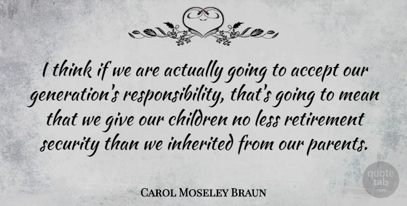 Carol Moseley Braun Quote About Inspirational, Retirement, Children: I Think If We Are...