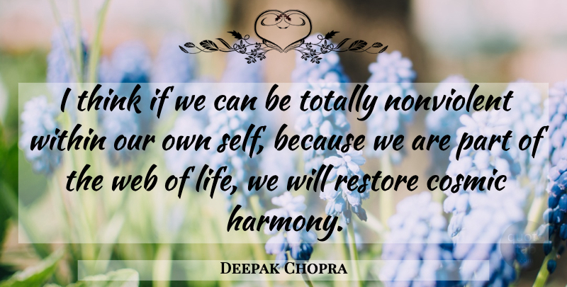 Deepak Chopra Quote About Thinking, Web Of Life, Self: I Think If We Can...
