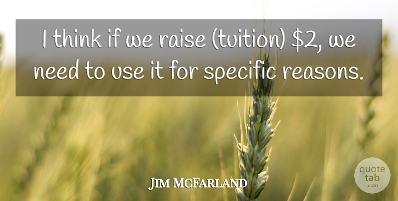 Jim McFarland Quote About Raise, Specific: I Think If We Raise...