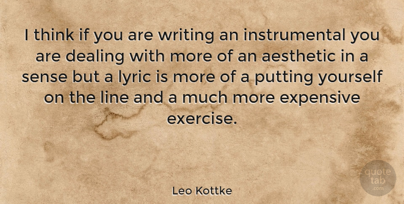 Leo Kottke Quote About Writing, Exercise, Thinking: I Think If You Are...
