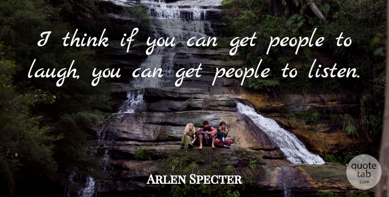 Arlen Specter Quote About People: I Think If You Can...
