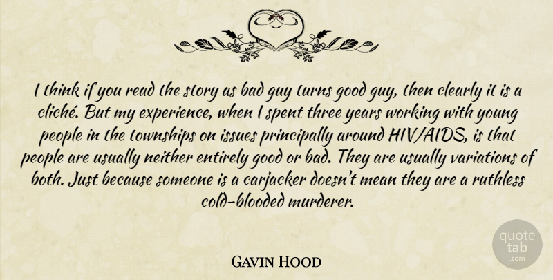Gavin Hood Quote About Mean, Thinking, Years: I Think If You Read...