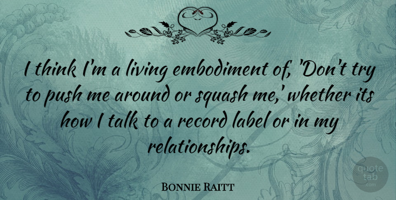 Bonnie Raitt Quote About Thinking, Squash, Trying: I Think Im A Living...