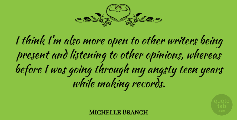 Michelle Branch Quote About Thinking, Years, Others Opinions: I Think Im Also More...