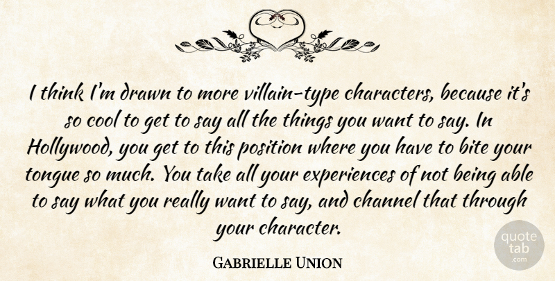 Gabrielle Union Quote About Character, Thinking, Want: I Think Im Drawn To...