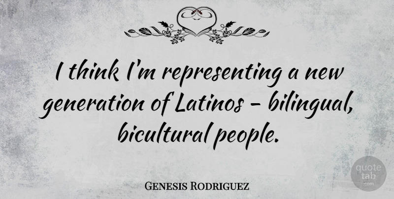 Genesis Rodriguez Quote About Latinos: I Think Im Representing A...