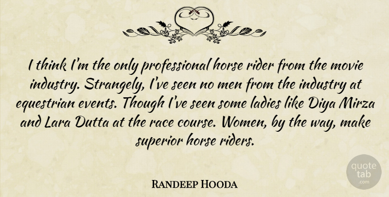 Randeep Hooda Quote About Industry, Ladies, Men, Race, Rider: I Think Im The Only...
