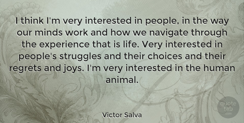 Victor Salva Quote About Regret, Struggle, Animal: I Think Im Very Interested...