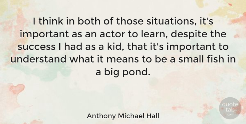 Anthony Michael Hall Quote About Success, Congratulations, Mean: I Think In Both Of...