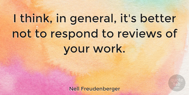 Nell Freudenberger Quote About Thinking, Reviews: I Think In General Its...