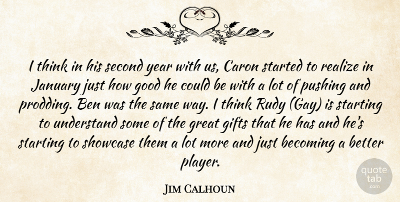 Jim Calhoun Quote About Becoming, Ben, Gifts, Good, Great: I Think In His Second...