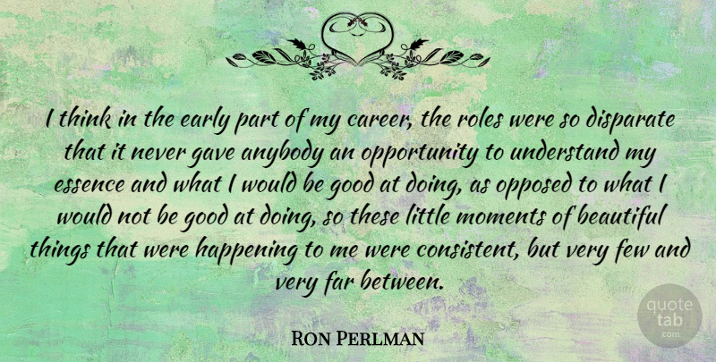 Ron Perlman Quote About Anybody, Disparate, Early, Essence, Far: I Think In The Early...