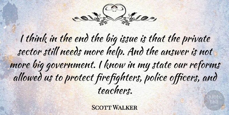 Scott Walker Quote About Teacher, Thinking, Government: I Think In The End...