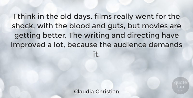 Claudia Christian Quote About Writing, Thinking, Blood: I Think In The Old...