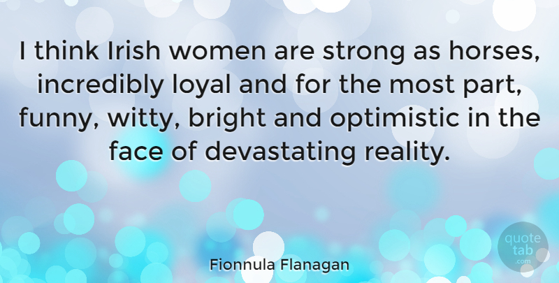 Fionnula Flanagan Quote About Witty, Horse, Strong: I Think Irish Women Are...