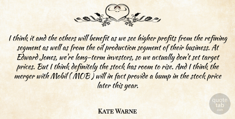 Kate Warne Quote About Benefit, Bump, Definitely, Edward, Fact: I Think It And The...