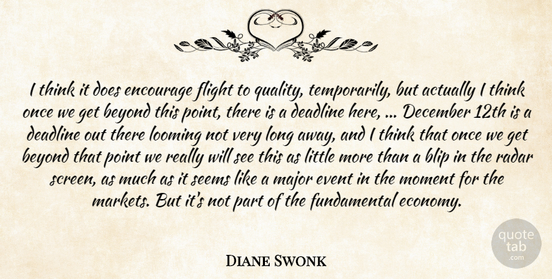 Diane Swonk Quote About Beyond, Deadline, December, Encourage, Event: I Think It Does Encourage...