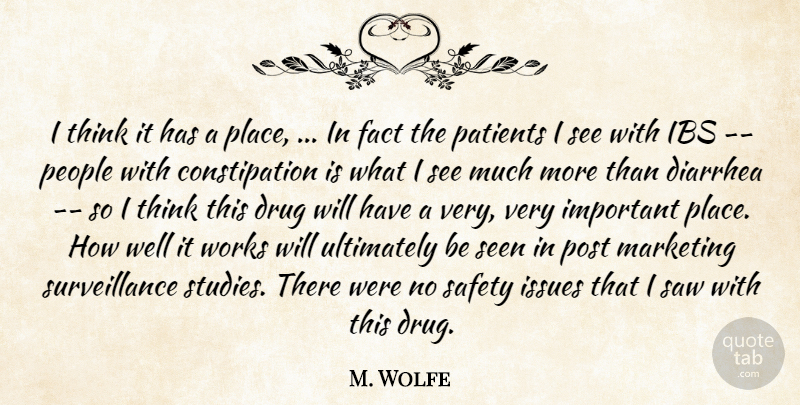 M. Wolfe Quote About Diarrhea, Fact, Issues, Marketing, Patients: I Think It Has A...