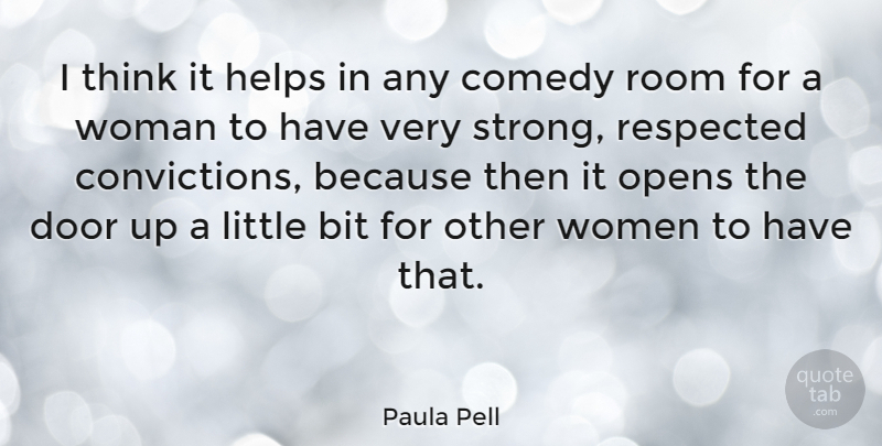 Paula Pell Quote About Bit, Comedy, Door, Helps, Opens: I Think It Helps In...