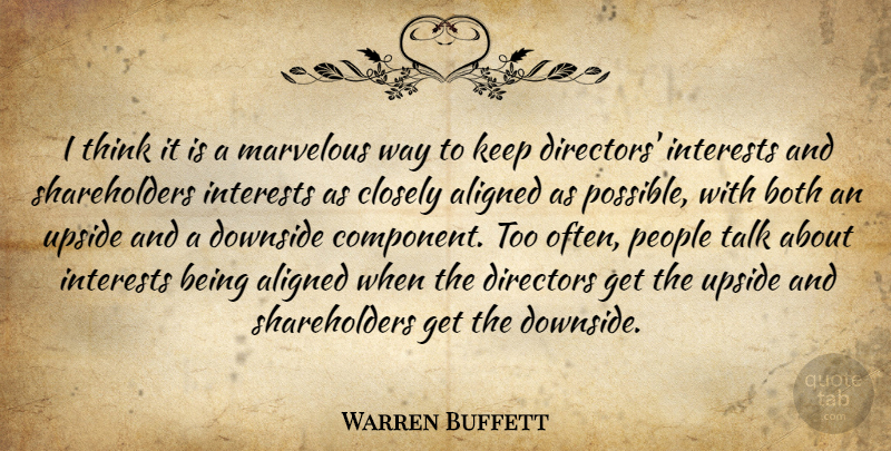 Warren Buffett Quote About Aligned, Both, Closely, Directors, Downside: I Think It Is A...