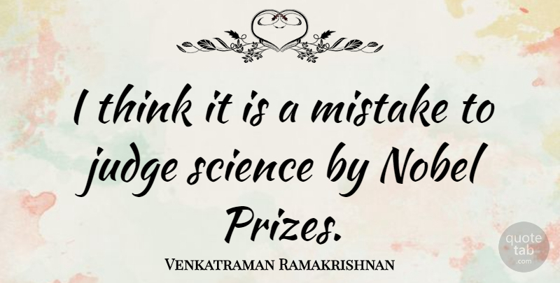 Venkatraman Ramakrishnan Quote About Nobel, Science: I Think It Is A...