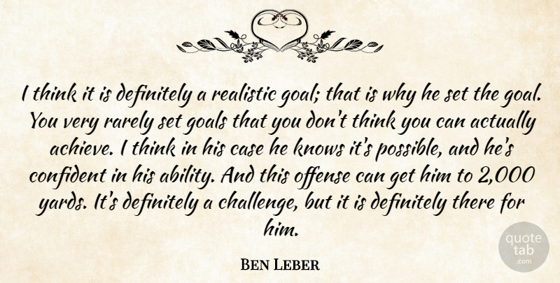 Ben Leber Quote About Case, Confident, Definitely, Goals, Knows: I Think It Is Definitely...