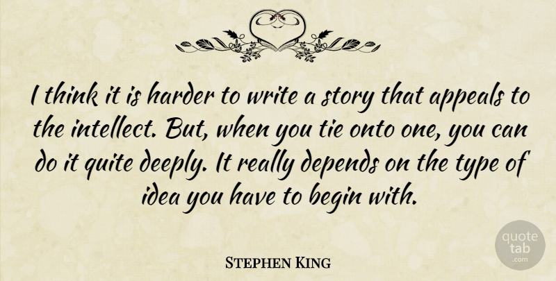 Stephen King Quote About Writing, Thinking, Ideas: I Think It Is Harder...